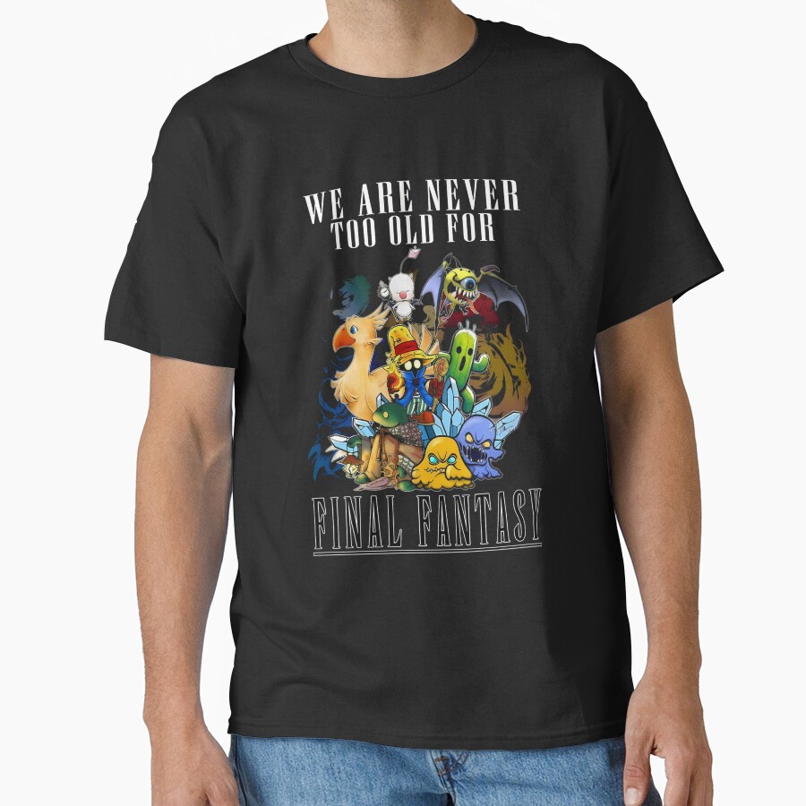 We Are Never Too Old For Final Fantasy T-shirt